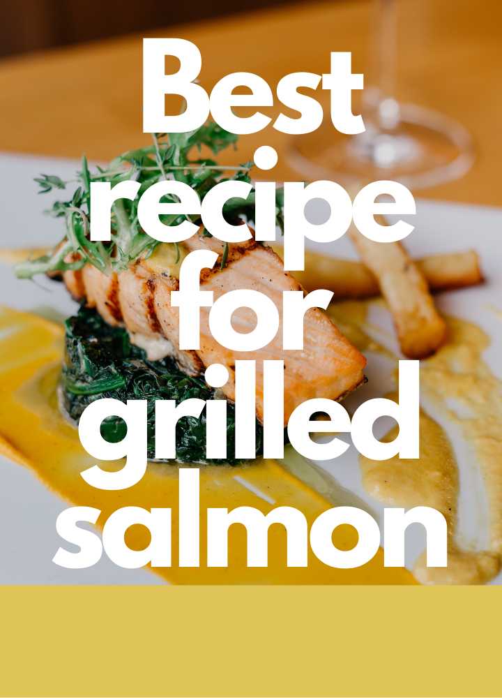 Best recipe for grilled salmon