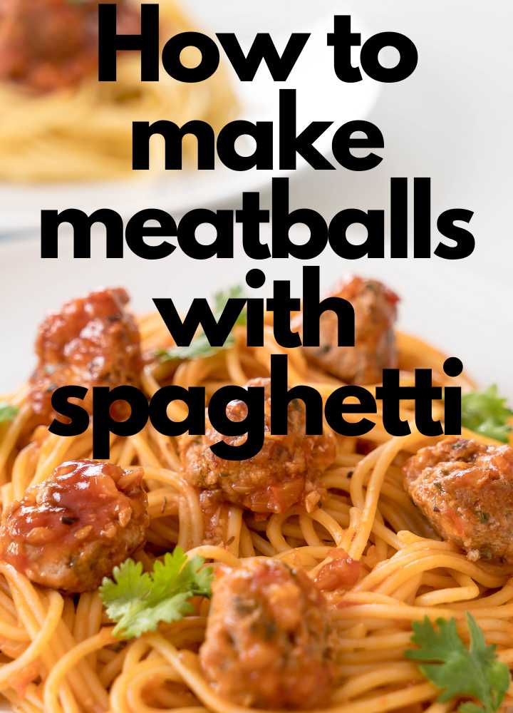 how to make meatballs with spaghetti